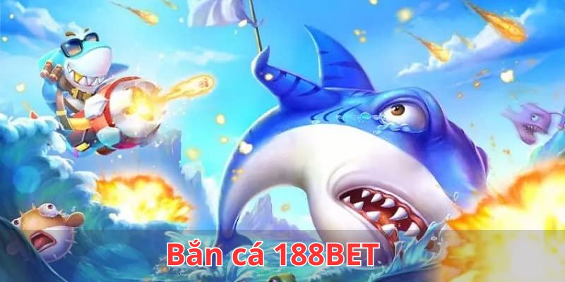 Bắn Cá 188BET